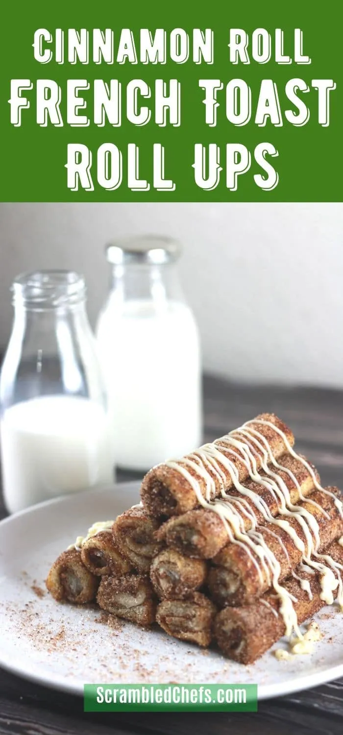 Cinnamon Roll French Toast Roll Ups