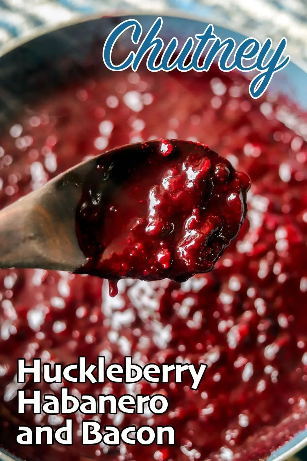Huckleberry Chutney with Habanero and Bacon