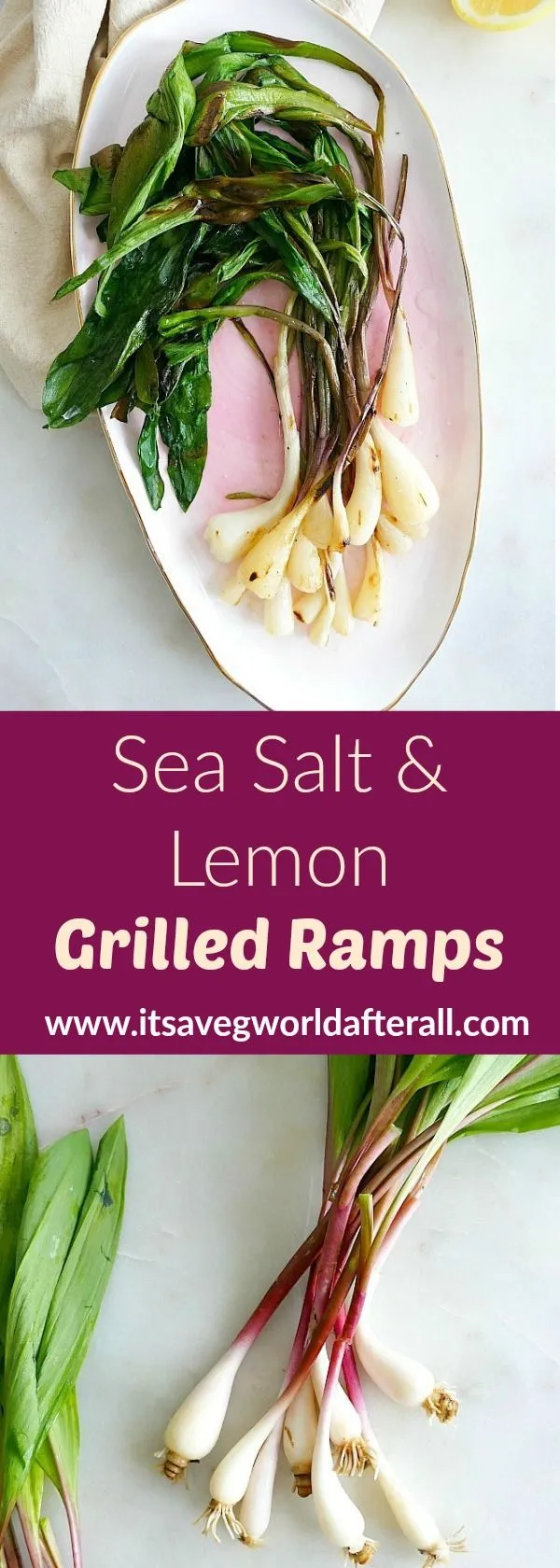 Simple Sea Salt and Lemon Grilled Ramps